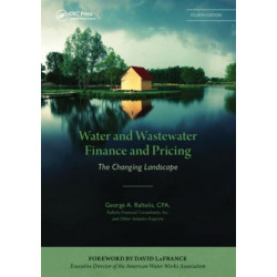 Water and Wastewater Finance and Pricing: The Changing Landscape, Fourth Edition
