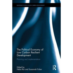 The Political Economy of Low Carbon Resilient Development: Planning and implementation