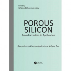 Porous Silicon: From Formation to Application: Biomedical and Sensor Applications, Volume Two