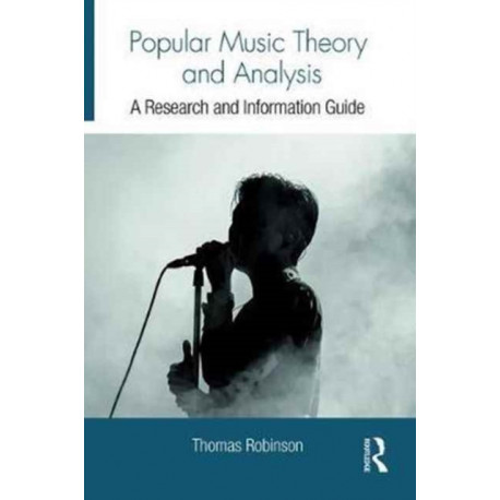 Popular Music Theory and Analysis: A Research and Information Guide