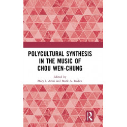 Polycultural Synthesis in the Music of Chou Wen-chung