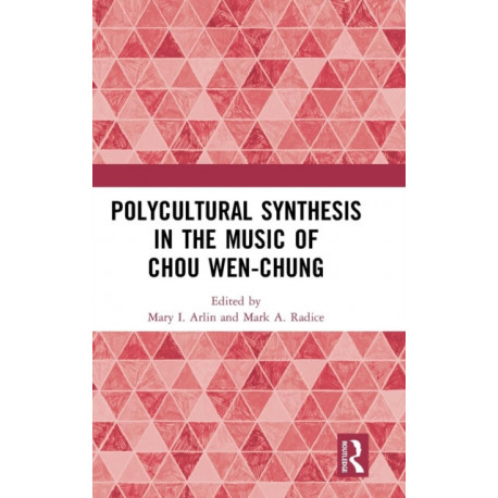 Polycultural Synthesis in the Music of Chou Wen-chung