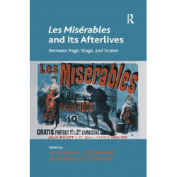 Les Miserables and Its Afterlives: Between Page, Stage, and Screen
