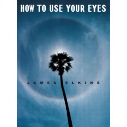 How to Use Your Eyes