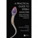 A Practical Guide to Sperm Analysis: Basic Andrology in Reproductive Medicine
