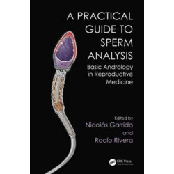 A Practical Guide to Sperm Analysis: Basic Andrology in Reproductive Medicine