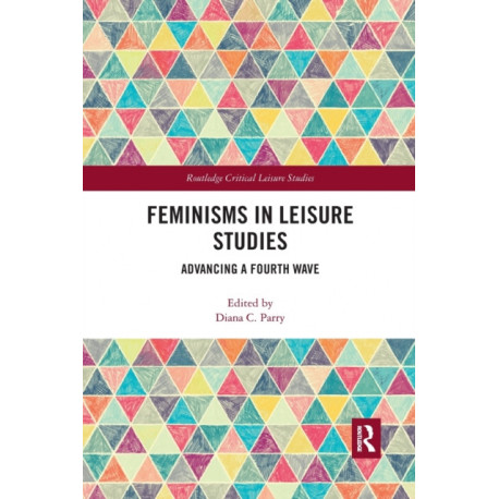 Feminisms in Leisure Studies: Advancing a Fourth Wave