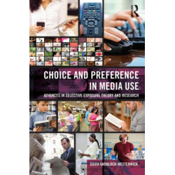 Choice and Preference in Media Use: Advances in Selective Exposure Theory and Research