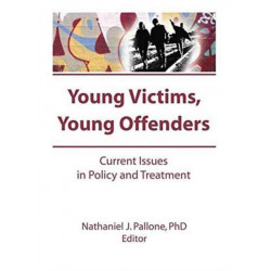Young Victims, Young Offenders: Current Issues in Policy and Treatment