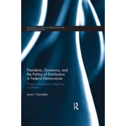 Presidents, Governors, and the Politics of Distribution in Federal Democracies: Primus Contra Pares in Argentina and Brazil