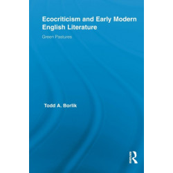 Ecocriticism and Early Modern English Literature: Green Pastures