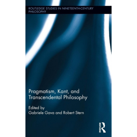 Pragmatism, Kant, and Transcendental Philosophy