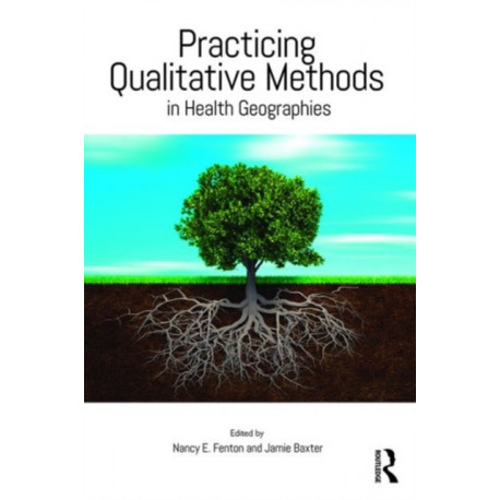 Practicing Qualitative Methods in Health Geographies