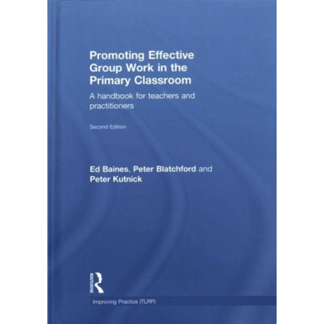 Promoting Effective Group Work in the Primary Classroom: A handbook for teachers and practitioners