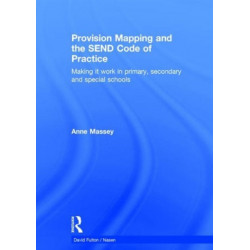 Provision Mapping and the SEND Code of Practice: Making it work in primary, secondary and special schools