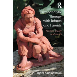 Psychoanalytic Therapy with Infants and their Parents: Practice, Theory, and Results