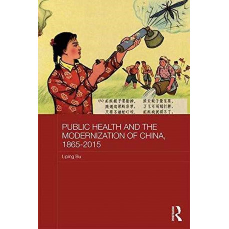 Public Health and the Modernization of China, 1865-2015
