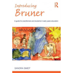 Introducing Bruner: A Guide for Practitioners and Students in Early Years Education