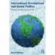 International Development and Global Politics: History, Theory and Practice