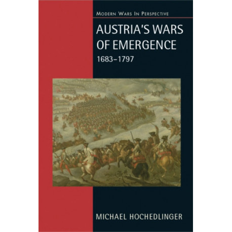 Austria's Wars of Emergence, 1683-1797