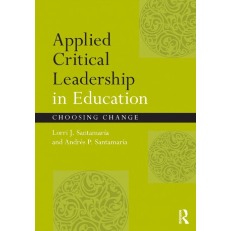 Applied Critical Leadership in Education: Choosing Change