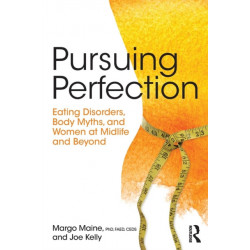 Pursuing Perfection: Eating Disorders, Body Myths, and Women at Midlife and Beyond