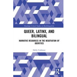 Queer, Latinx, and Bilingual: Narrative Resources in the Negotiation of Identities