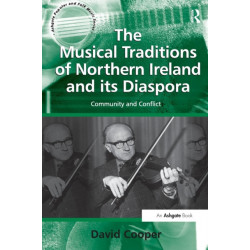 The Musical Traditions of Northern Ireland and its Diaspora: Community and Conflict