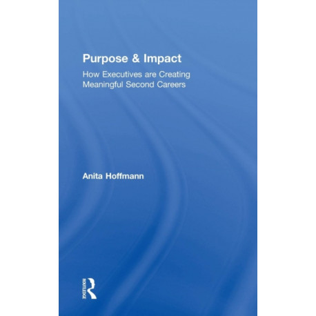 Purpose & Impact: How Executives are Creating Meaningful Second Careers