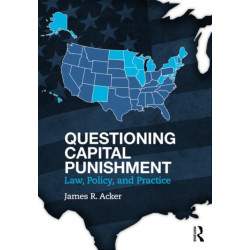 Questioning Capital Punishment: Law, Policy, and Practice