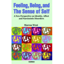 Feeling, Being, and the Sense of Self: A New Perspective on Identity, Affect and Narcissistic Disorders