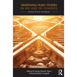 Redefining Music Studies in an Age of Change: Creativity, Diversity, and Integration