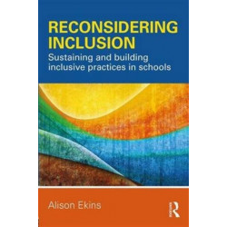 Reconsidering Inclusion: Sustaining and building inclusive practices in schools