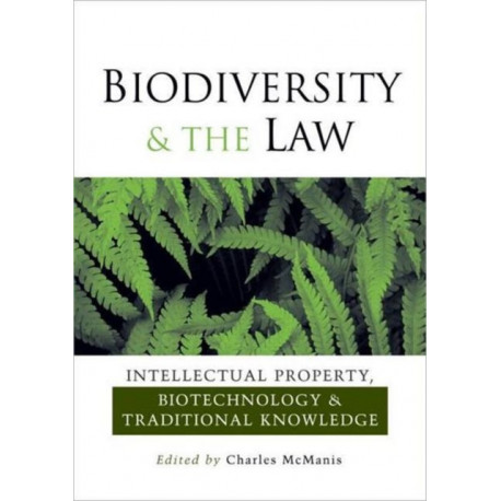 Biodiversity and the Law: Intellectual Property, Biotechnology and Traditional Knowledge