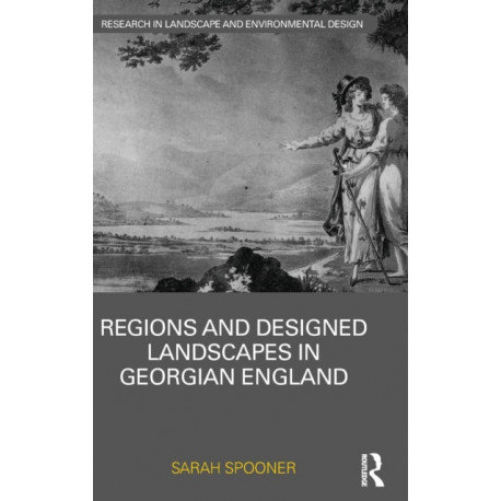 Regions and Designed Landscapes in Georgian England