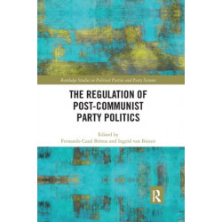 The Regulation of Post-Communist Party Politics