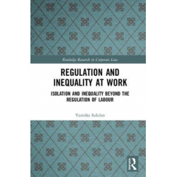 Regulation and Inequality at Work: Isolation and Inequality Beyond the Regulation of Labour