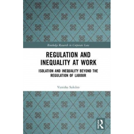 Regulation and Inequality at Work: Isolation and Inequality Beyond the Regulation of Labour
