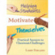Helping Students Motivate Themselves: Practical Answers to Classroom Challenges