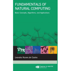 Fundamentals of Natural Computing: Basic Concepts, Algorithms, and Applications