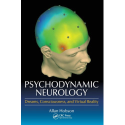 Psychodynamic Neurology: Dreams, Consciousness, and Virtual Reality