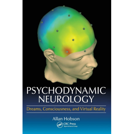 Psychodynamic Neurology: Dreams, Consciousness, and Virtual Reality