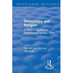 Revival: Democracy and Religion (1930): A Study in Quakerism (Swarthmore Lecture, 1930)