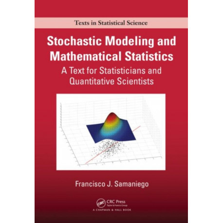Stochastic Modeling and Mathematical Statistics: A Text for Statisticians and Quantitative Scientists