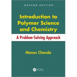 Introduction to Polymer Science and Chemistry: A Problem-Solving Approach, Second Edition