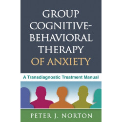 Group Cognitive-Behavioral Therapy of Anxiety: A Transdiagnostic Treatment Manual