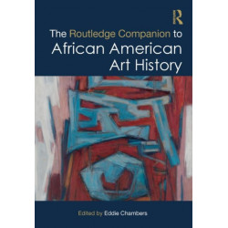 The Routledge Companion to African American Art History