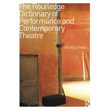 The Routledge Dictionary of Performance and Contemporary Theatre