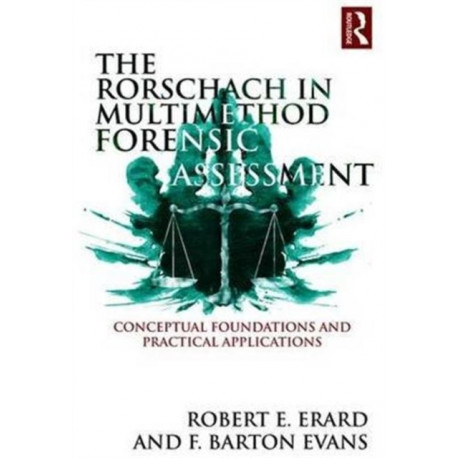 The Rorschach in Multimethod Forensic Assessment: Conceptual Foundations and Practical Applications