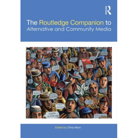 The Routledge Companion to Alternative and Community Media
